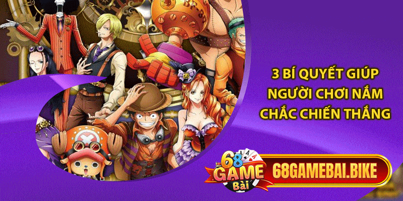 3 bí quyết giúp người chơi nắm chắc chiến thắng