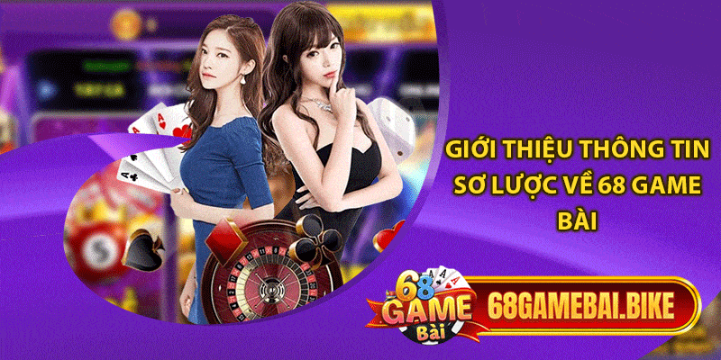 Giới thiệu thông tin sơ lược về 68 game bài