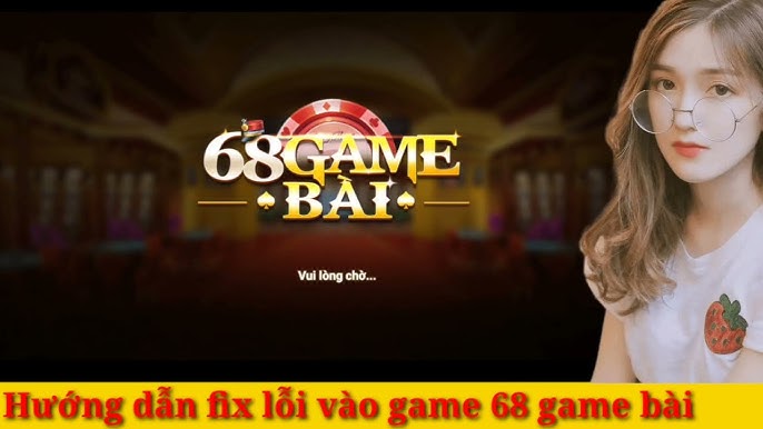 Cách vào 68 game bài khi bị chặn siêu đơn giản, dễ thực hiện 
